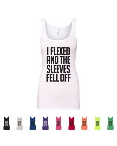 I Flexed and the Sleeves Fell Off Womens Tank Top