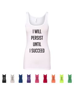 I Will Persist Until I Succeed Womans Tank