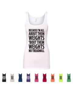 Because Im All About Them Weights Womens Tank