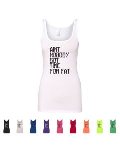 Aint Nobody Got Time For Fat Womens Tank